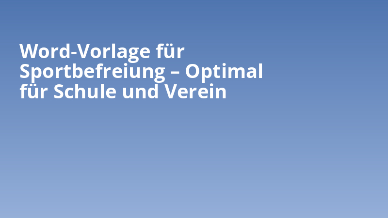 Word-Vorlage für Sportbefreiung – Optimal für Schule und Verein