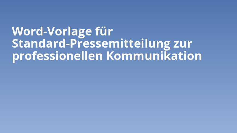 Word-Vorlage für Standard-Pressemitteilung zur professionellen Kommunikation