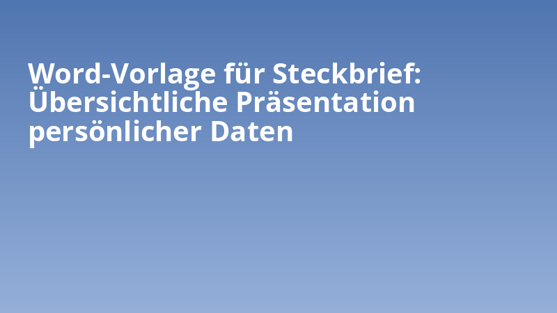 Word-Vorlage für Steckbrief: Übersichtliche Präsentation persönlicher Daten