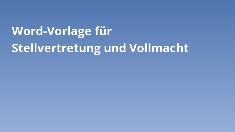 Word-Vorlage für Stellvertretung und Vollmacht