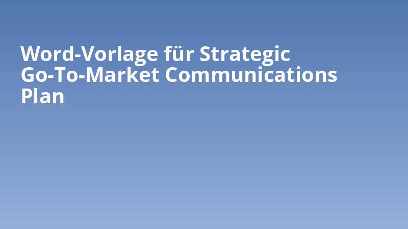 Word-Vorlage für Strategic Go-To-Market Communications Plan