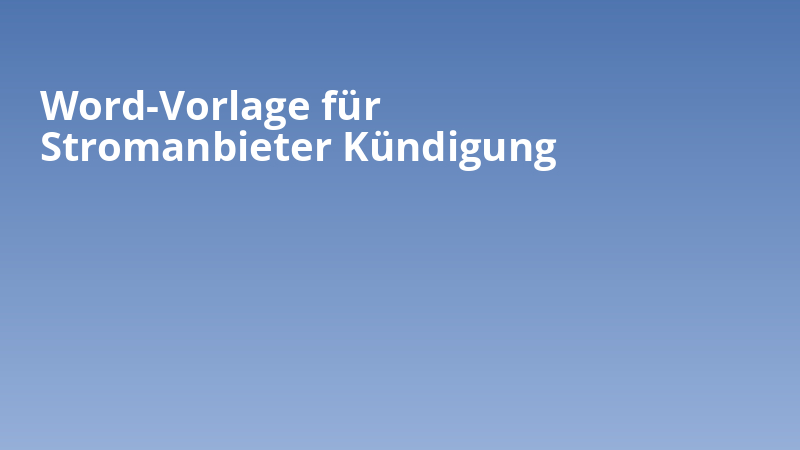 Word-Vorlage für Stromanbieter Kündigung