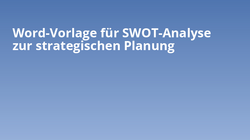 Word-Vorlage für SWOT-Analyse zur strategischen Planung