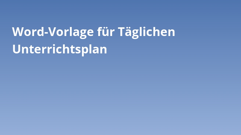Word-Vorlage für Täglichen Unterrichtsplan