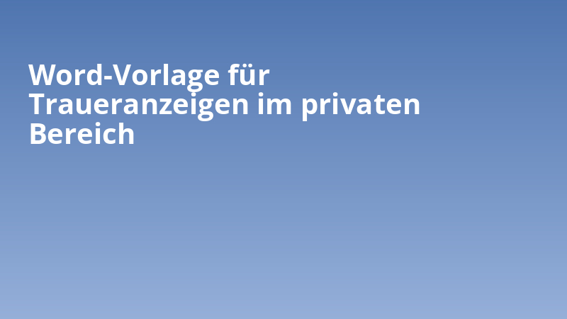Word-Vorlage für Traueranzeigen im privaten Bereich
