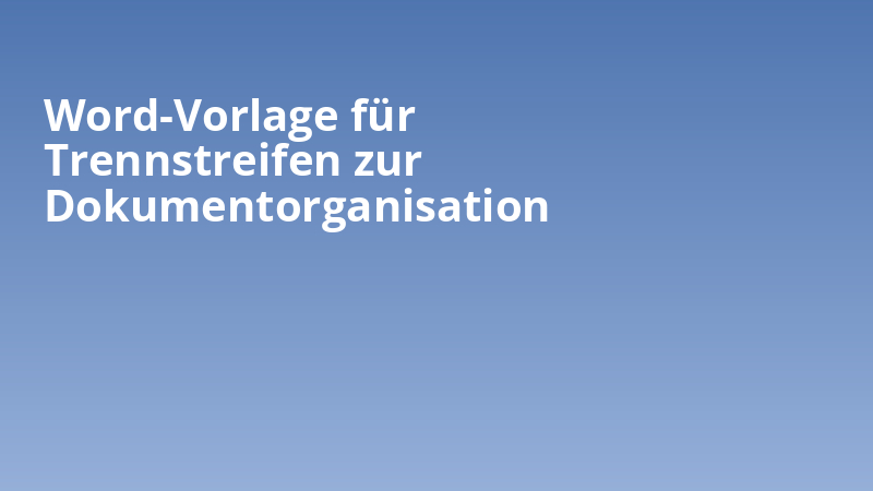 Word-Vorlage für Trennstreifen zur Dokumentorganisation