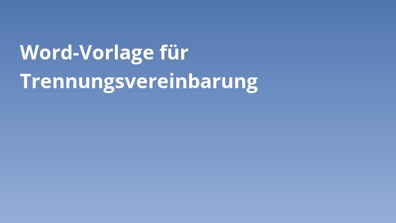 Word-Vorlage für Trennungsvereinbarung