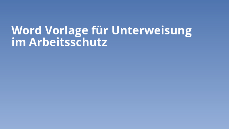 Word Vorlage für Unterweisung im Arbeitsschutz