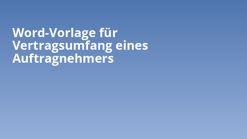 Word-Vorlage für Vertragsumfang eines Auftragnehmers
