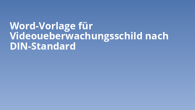Word-Vorlage für Videoueberwachungsschild nach DIN-Standard