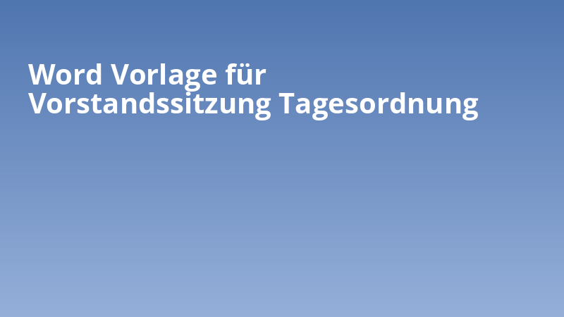 Word Vorlage für Vorstandssitzung Tagesordnung