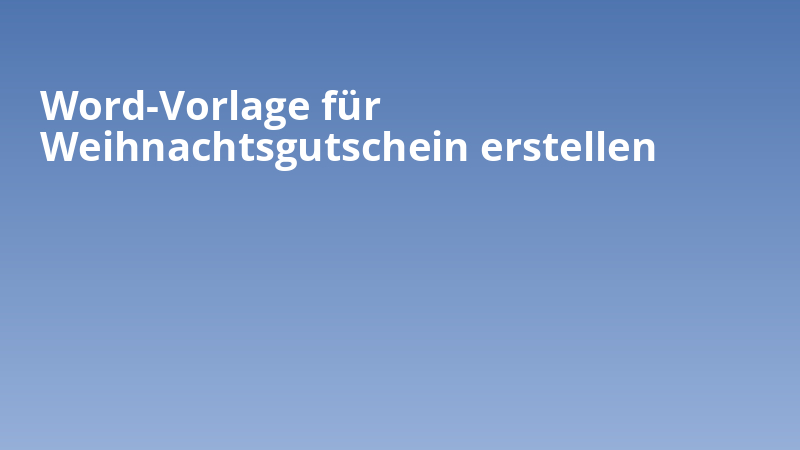 Word-Vorlage für Weihnachtsgutschein erstellen