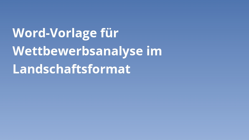 Word-Vorlage für Wettbewerbsanalyse im Landschaftsformat