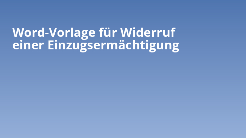 Word-Vorlage für Widerruf einer Einzugsermächtigung