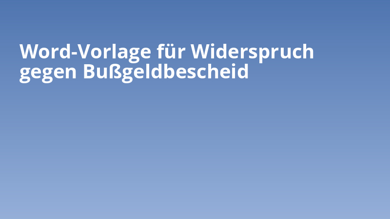 Word-Vorlage für Widerspruch gegen Bußgeldbescheid