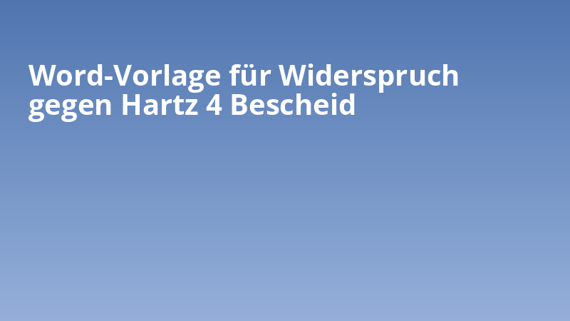 Word-Vorlage für Widerspruch gegen Hartz 4 Bescheid