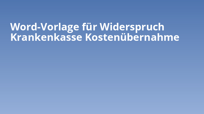 Word-Vorlage für Widerspruch Krankenkasse Kostenübernahme