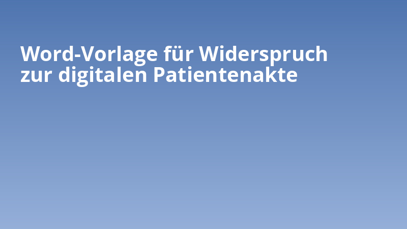Word-Vorlage für Widerspruch zur digitalen Patientenakte