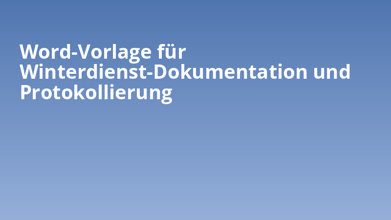 Word-Vorlage für Winterdienst-Dokumentation und Protokollierung