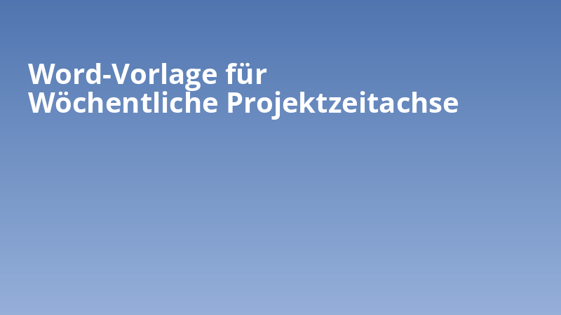Word-Vorlage für Wöchentliche Projektzeitachse