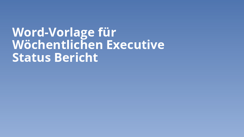 Word-Vorlage für Wöchentlichen Executive Status Bericht