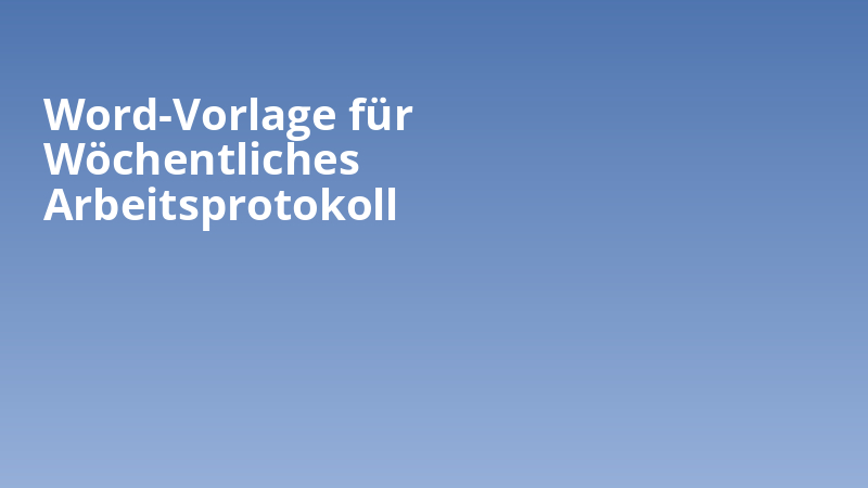 Word-Vorlage für Wöchentliches Arbeitsprotokoll