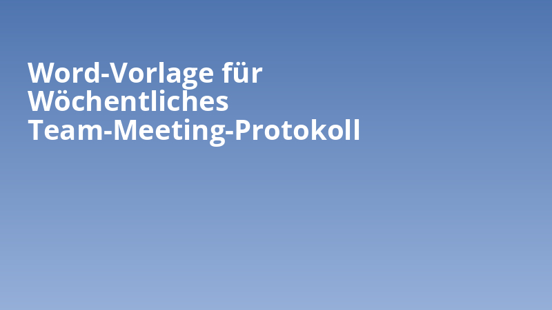 Word-Vorlage für Wöchentliches Team-Meeting-Protokoll