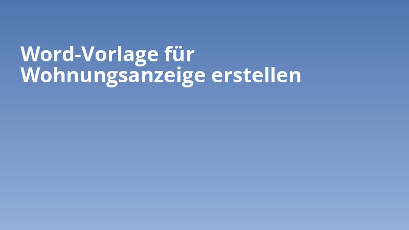 Word-Vorlage für Wohnungsanzeige erstellen