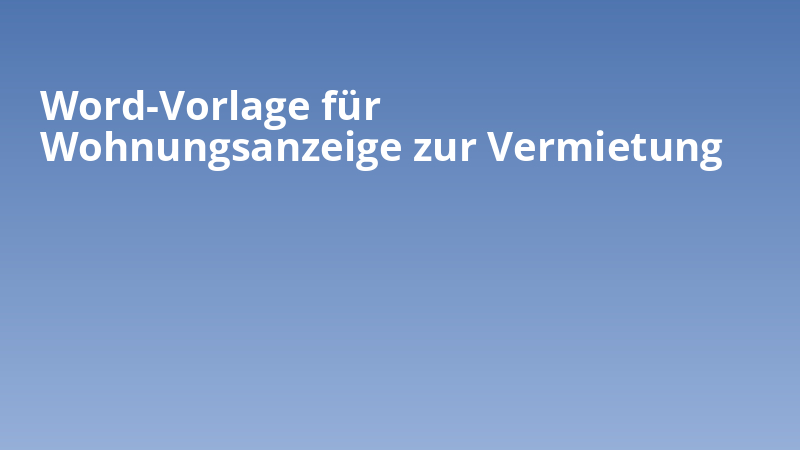 Word-Vorlage für Wohnungsanzeige zur Vermietung