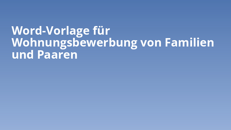 Word-Vorlage für Wohnungsbewerbung von Familien und Paaren