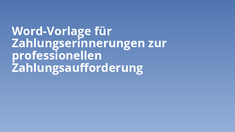 Word-Vorlage für Zahlungserinnerungen zur professionellen Zahlungsaufforderung