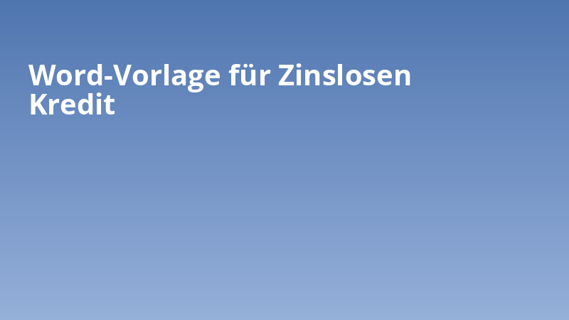Word-Vorlage für Zinslosen Kredit