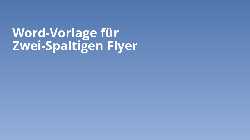 Word-Vorlage für Zwei-Spaltigen Flyer