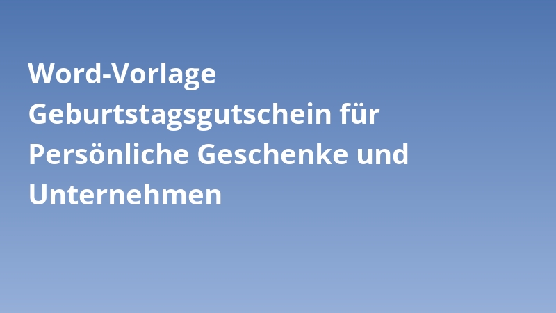 Word-Vorlage Geburtstagsgutschein für Persönliche Geschenke und Unternehmen