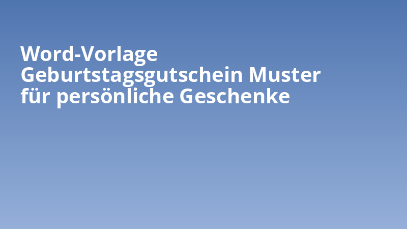Word-Vorlage Geburtstagsgutschein Muster für persönliche Geschenke