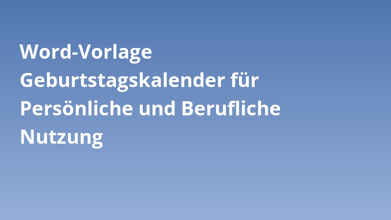 Word-Vorlage Geburtstagskalender für Persönliche und Berufliche Nutzung