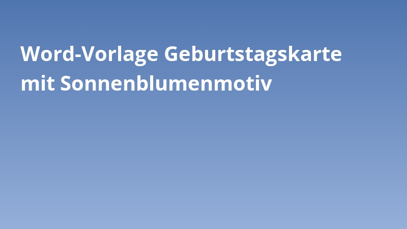 Word-Vorlage Geburtstagskarte mit Sonnenblumenmotiv