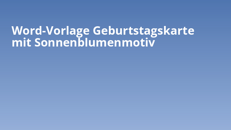 Word-Vorlage Geburtstagskarte mit Sonnenblumenmotiv