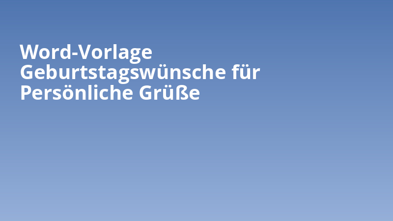 Word-Vorlage Geburtstagswünsche für Persönliche Grüße