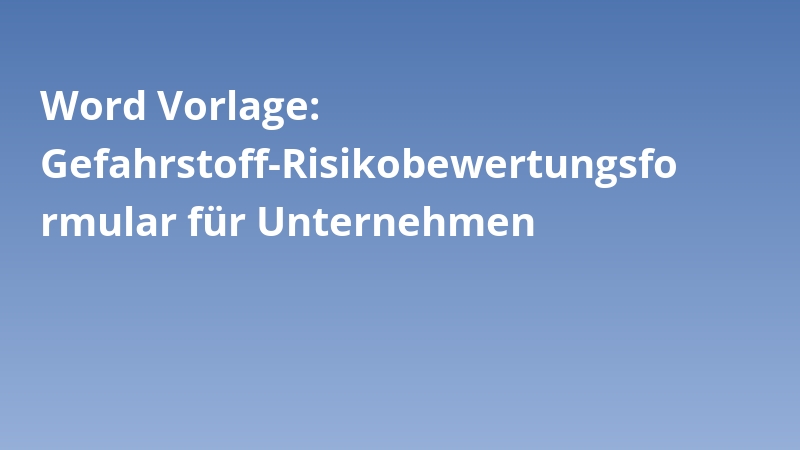 Word Vorlage: Gefahrstoff-Risikobewertungsformular für Unternehmen