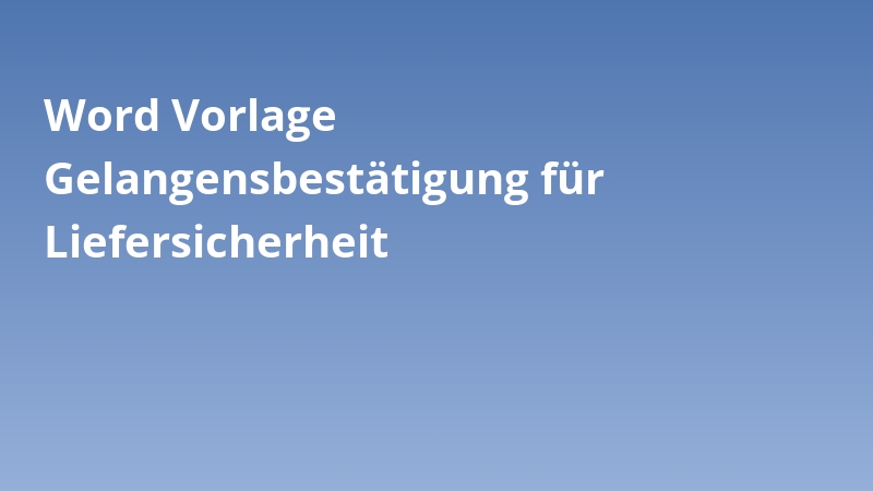 Word Vorlage Gelangensbestätigung für Liefersicherheit
