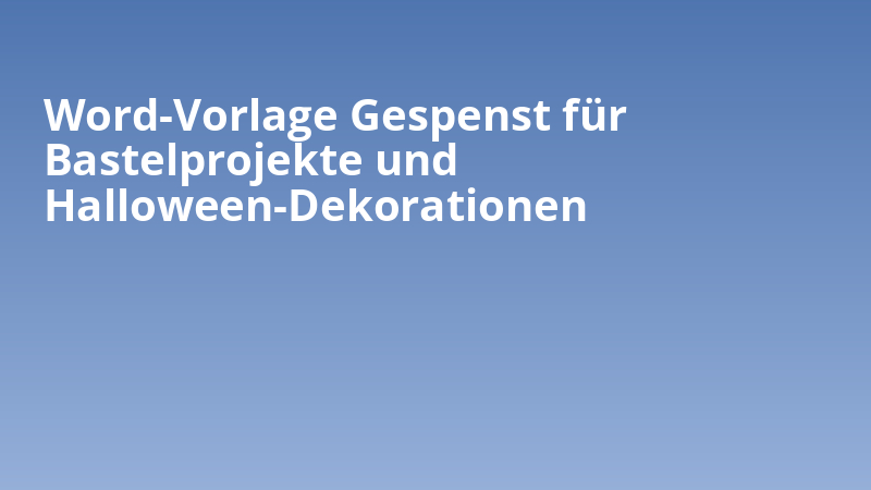 Word-Vorlage Gespenst für Bastelprojekte und Halloween-Dekorationen