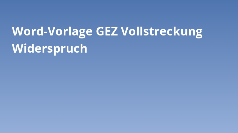 Word-Vorlage GEZ Vollstreckung Widerspruch
