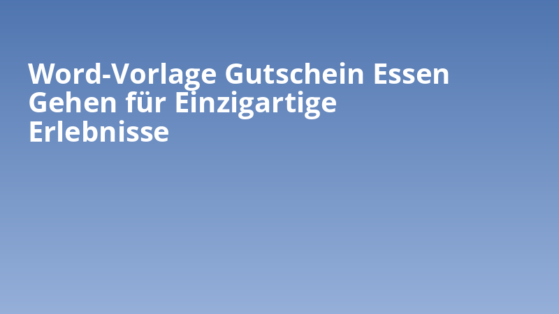 Word-Vorlage Gutschein Essen Gehen für Einzigartige Erlebnisse