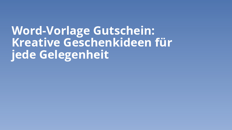 Word-Vorlage Gutschein: Kreative Geschenkideen für jede Gelegenheit