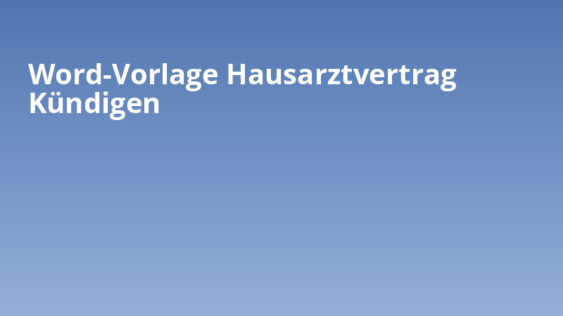 Word-Vorlage Hausarztvertrag Kündigen