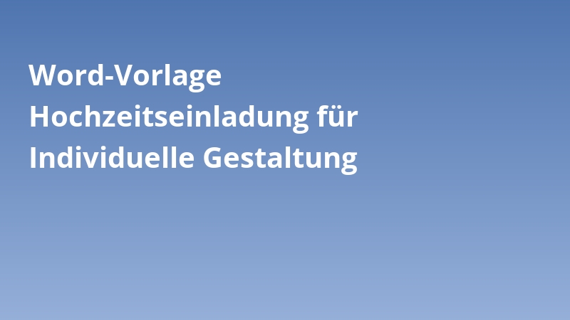 Word-Vorlage Hochzeitseinladung für Individuelle Gestaltung