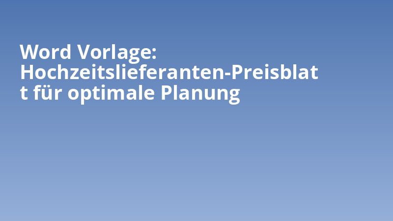 Word Vorlage: Hochzeitslieferanten-Preisblatt für optimale Planung