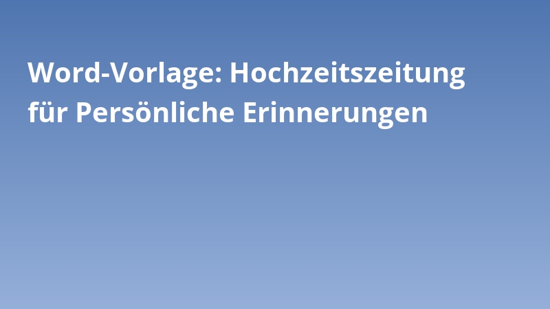 Word-Vorlage: Hochzeitszeitung für Persönliche Erinnerungen