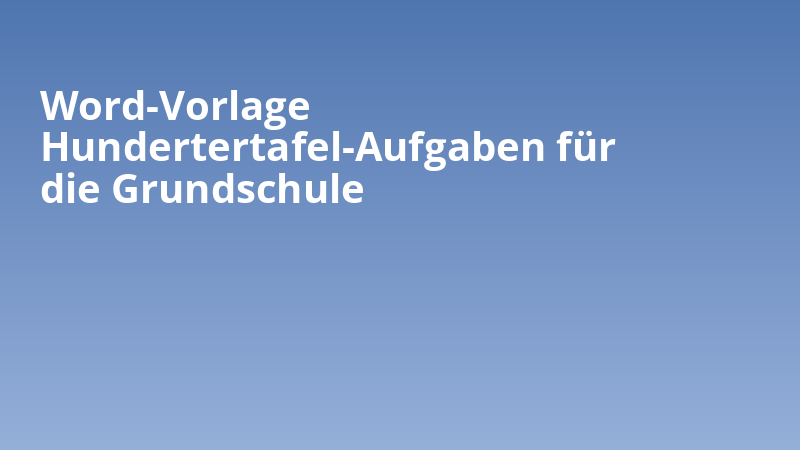 Word-Vorlage Hundertertafel-Aufgaben für die Grundschule